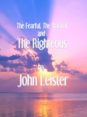 cover image of The Fearful, the Wicked and the Righteous